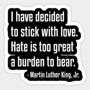 Stick With Love Quote | MLK | African American | Black lives Sticker